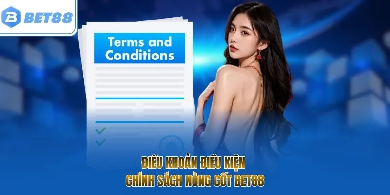 Điều khoản điều kiện - Chính sách nòng cốt BET88
