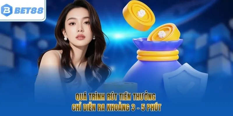Quá trình rút tiền thưởng chỉ diễn ra khoảng 3 - 5 phút
