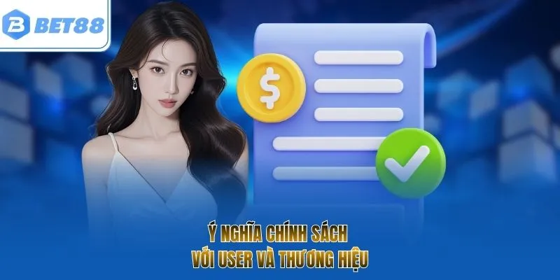 Ý nghĩa chính sách với user và thương hiệu